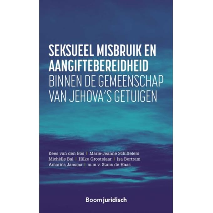 Seksueel Misbruik En Aangiftebereidheid Binnen De Gemeenschap Van Jehova’s Getuigen - Kees van den Bos