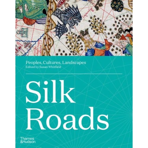 Silk Roads - Susan Whitfield