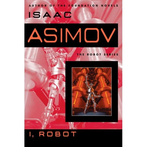 I, Robot - The Robot Series - Isaac Asimov