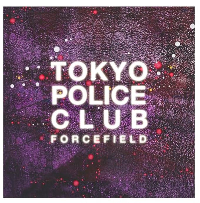 Forcefield - Tokyo Police Club