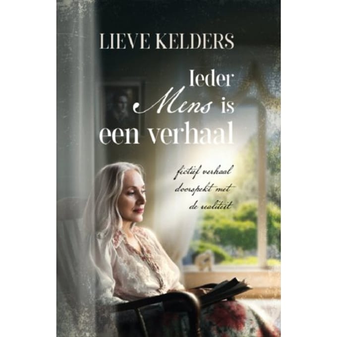 Ieder Mens Is Een Verhaal - Lieve Kelders