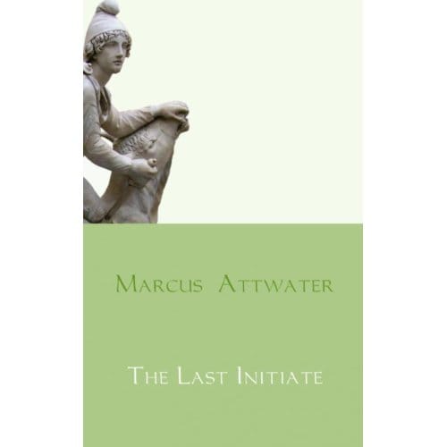 The Last Initiate - Marcus Attwater