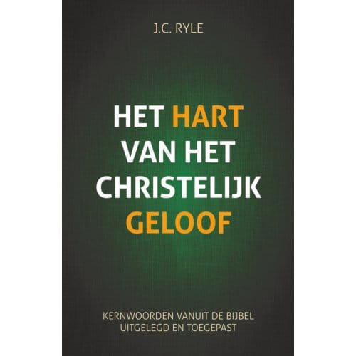 Het Hart Van Het Christelijk Geloof - John Carles Ryle