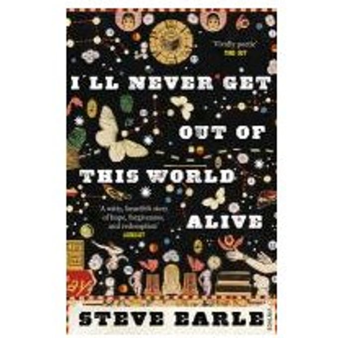 I'Ll Never Get Out Of This World Alive - Steve Earle