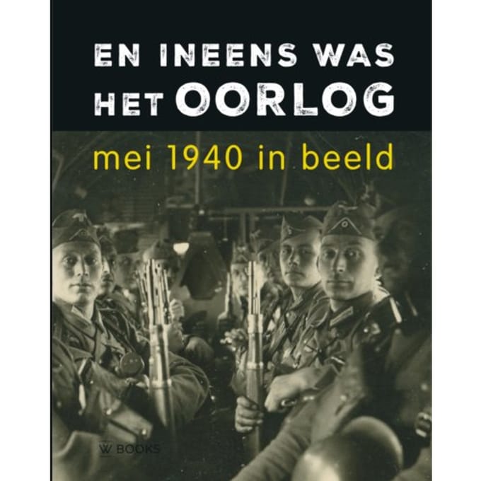 En Ineens Was Het Oorlog - Erwin van Loo