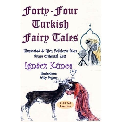 Forty-Four Turkish Fairy Tales - Ignacz Kunos