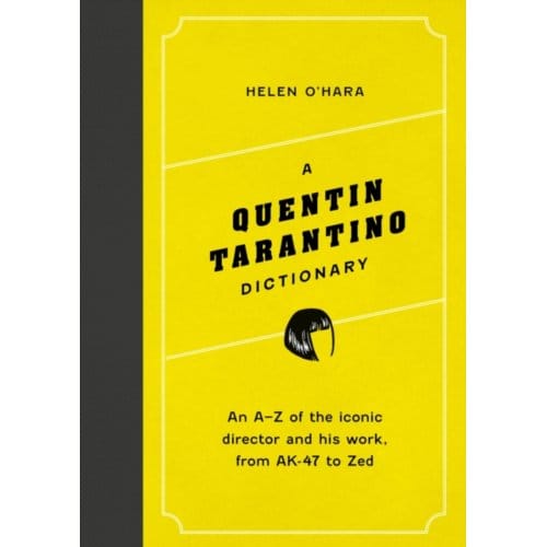 A Quentin Tarantino Dictionary - Director Dictionaries - Helen O'Hara