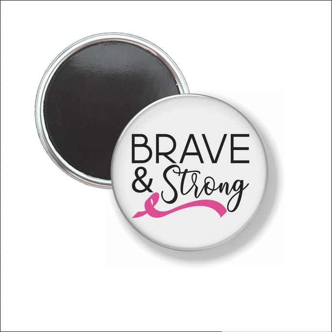 Button Met Magneet 58 MM - Brave & Strong Pink Ribbon - NIET VOOR KLEDING
