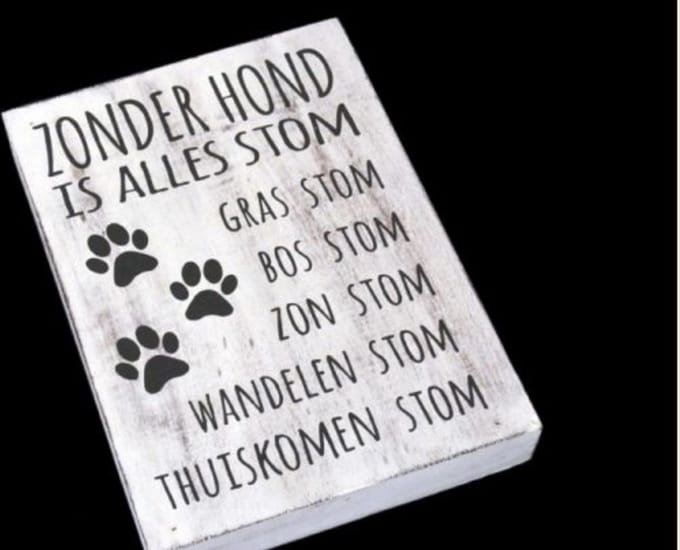 tekstbord wit: Zonder hond is alles stom