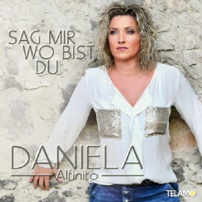 Sag' Mir, Wo Bist Du - Daniela Alfinito