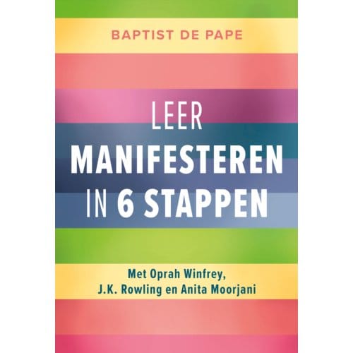 Leer Manifesteren In 6 Stappen - Baptist de Pape