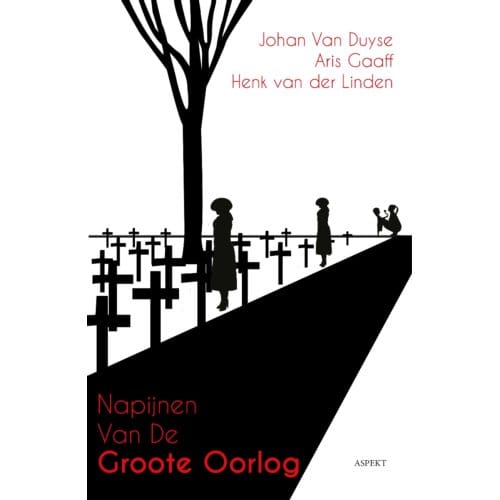 Napijnen Van De Groote Oorlog - Johan Van Duyse