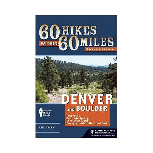 60 Hikes Within 60 Miles: Denver And Boulder - Kim Lipker