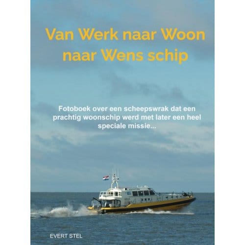 Van Werk Naar Woon Naar Wensschip - Evert Stel