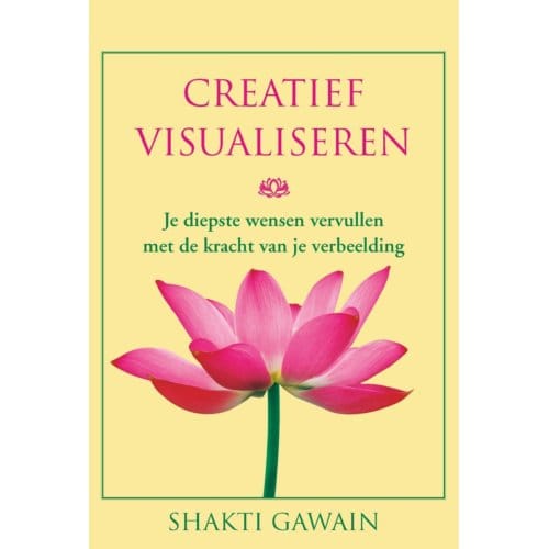 Creatief Visualiseren - Shakti Gawain