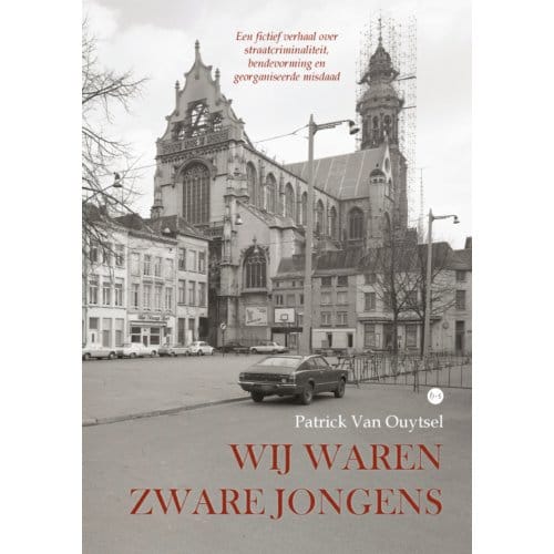 Wij Waren Zware Jongens - Patrick Van Ouytsel