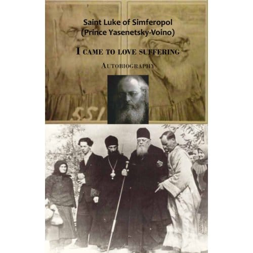 I Came To Love Suffering - Heilige Luke of Simferopol