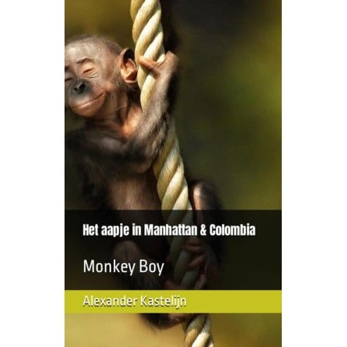 Het Aapje In Manhattan & Colombia - Alexander Kastelijn