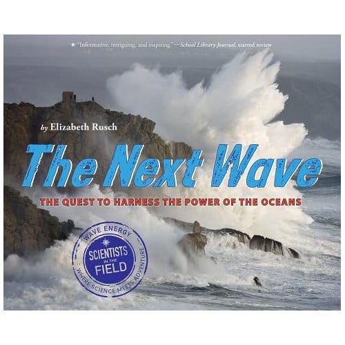Next Wave: The Quest To Harness The Power Of The Oceans - Elizabeth Rusch