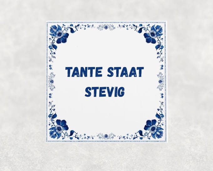 Spreuk tegel 15x15 cm Tante staat stevig