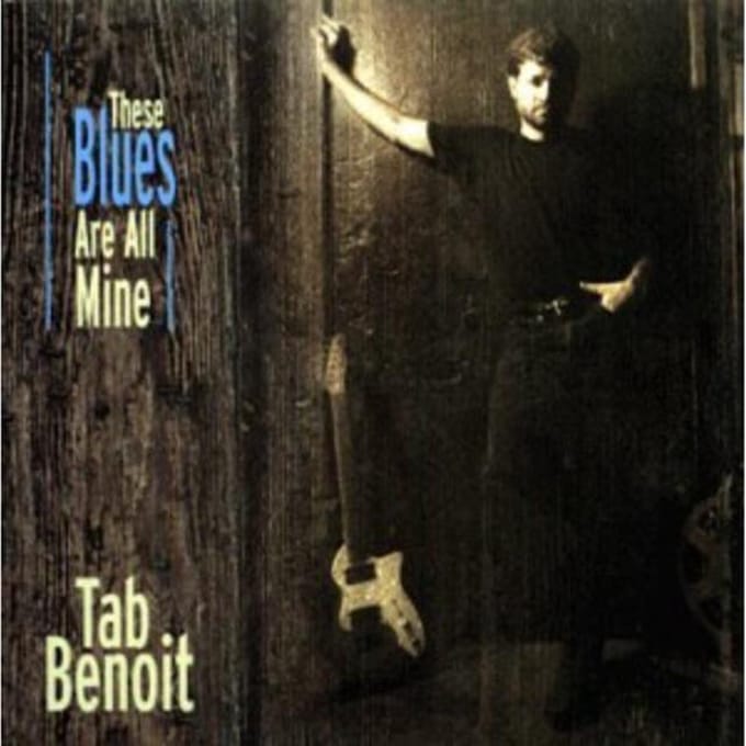 These Blues Are All Mine - Tab Benoit