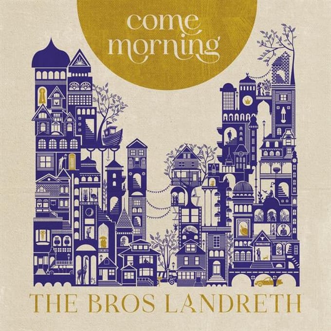 Come Morning - The Bros. Landreth