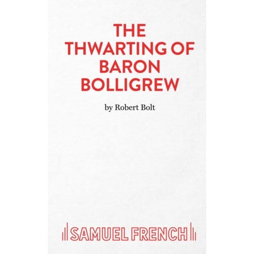The Thwarting Of Baron Bolligrew - Robert Bolt