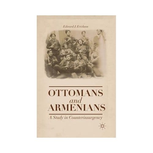 Ottomans And Armenians - Erickson, Edward J.
