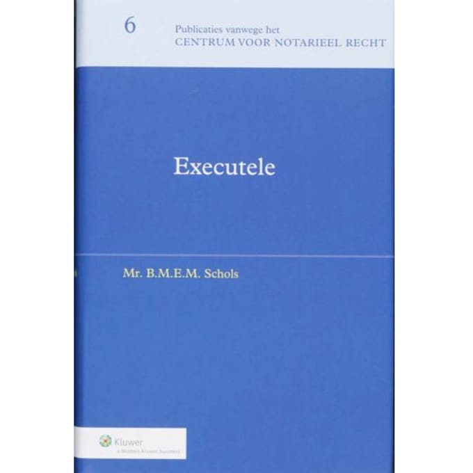 Executele - Publicaties Vanwege Het Centrum Voor Notarieel Recht - B.M.E.M. Schols