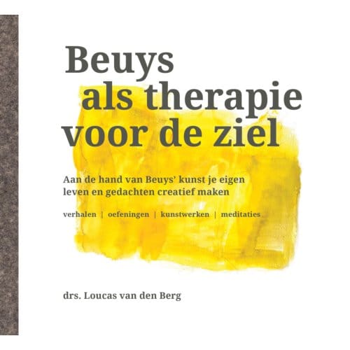 Beuys Als Therapie Van De Ziel - Loucas van den Berg