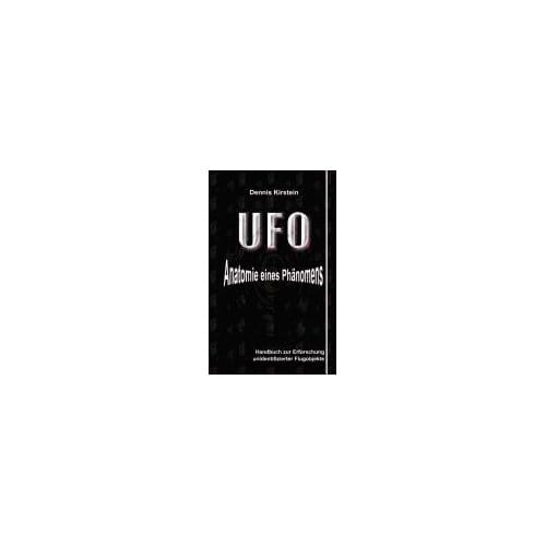 UFO - Anatomie eines Phänomens - Kirstein, Dennis