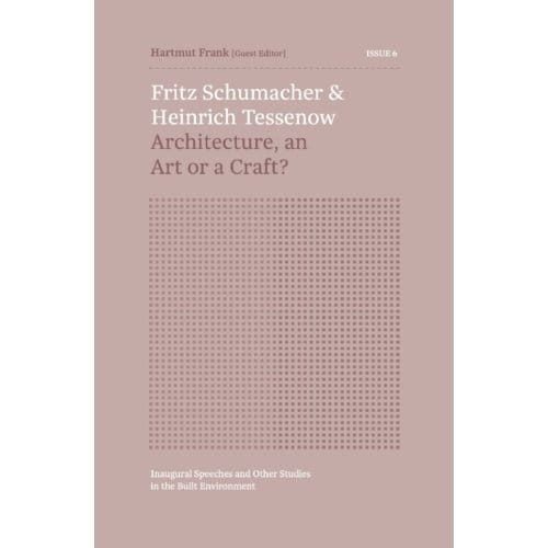 Fritz Schumacher & Heinrich Tessenow - Inaugural Speeches And Other Studies In The Built