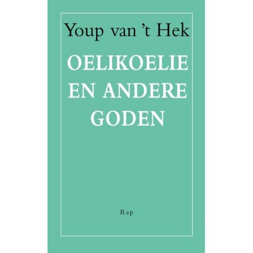 Oelikoelie En Andere Goden - Youp van 't Hek