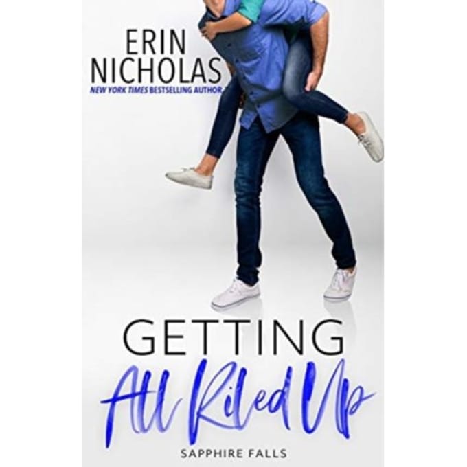 Getting All Riled Up (Sapphire Falls) - Erin Nicholas
