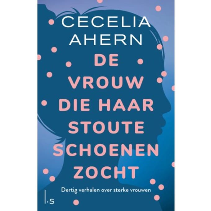 De Vrouw Die Haar Stoute Schoenen Zocht - Cecelia Ahern