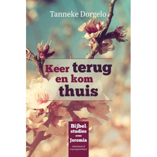 Keer Terug En Kom Thuis - Tanneke Dorgelo