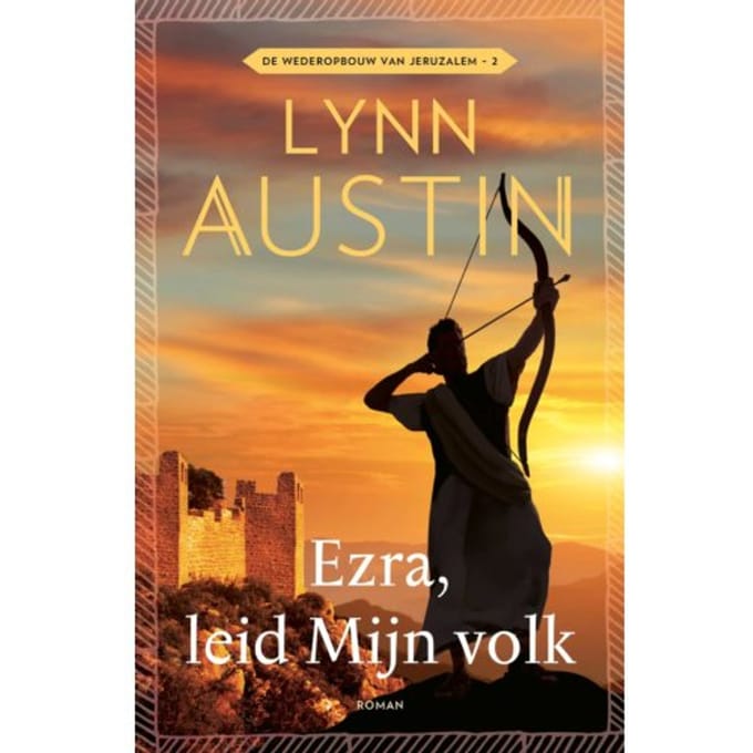 Ezra, Leid Mijn Volk - De Wederopbouw Van Jeruzalem - Lynn Austin