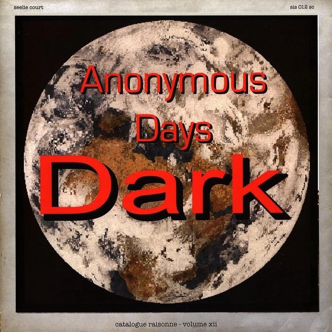 Dark - Catalogue Raisonne Vol. 12: Anonymous Days Part 1 (LP) (Limited Edition)