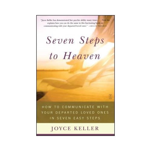 Seven Steps To Heaven: How To Communicate With Your Departed Loved Ones In Seven Easy Steps - Joyce Keller