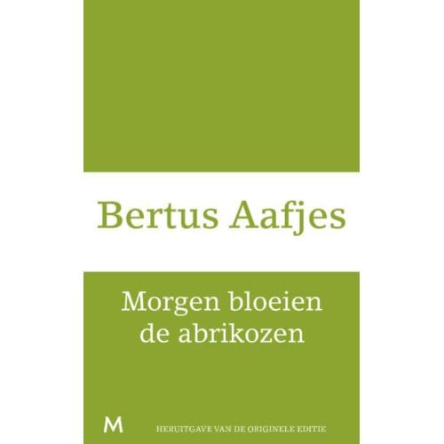 Morgen Bloeien De Abrikozen - Bertus Aafjes