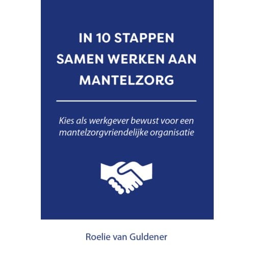 In 10 Stappen Samen Werken Aan Mantelzorg - 10 Stappen - Roelie van Guldener