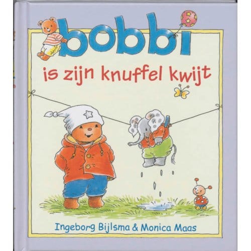 Bobbi Is Zijn Knuffel Kwijt - Ingeborg Bijlsma