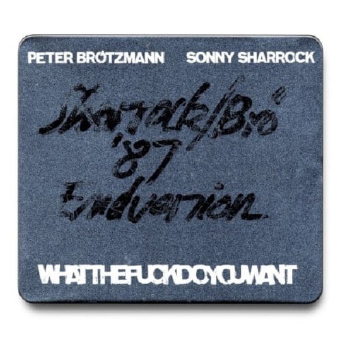 Brotzmann & Sharrock - Whatthefuckdoyouwant (CD)