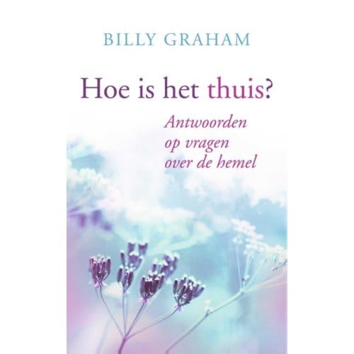 Hoe Is Het Thuis? - Billy Graham