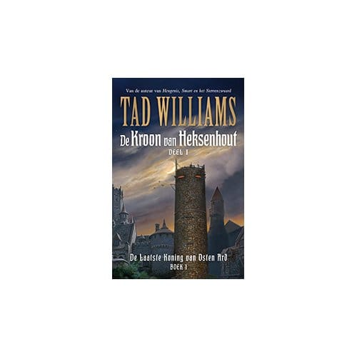De Laatste Koning Van Osten Ard - De Kroon Van Heksenhout - Tad Williams