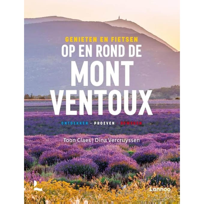 Genieten En Fietsen Op En Rond De Mont Ventoux - Toon Claes
