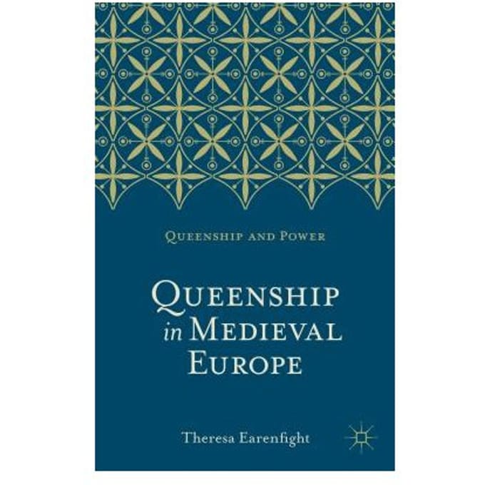 Queenship In Medieval Europe - Earenfight, Theresa