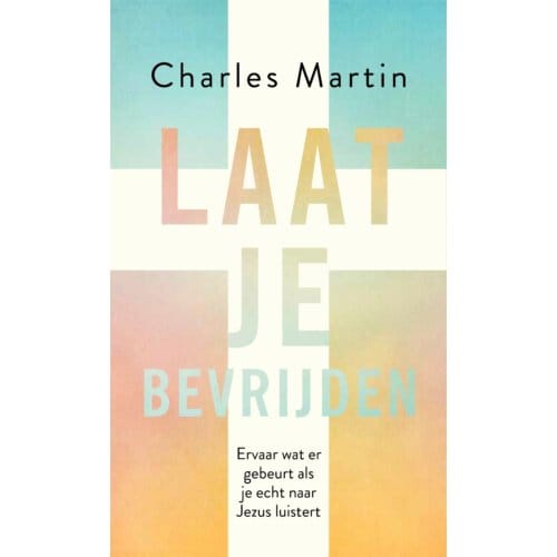 Laat Je Bevrijden - Charles Martin
