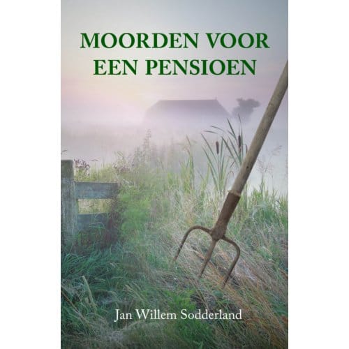 Moorden Voor Een Pensioen - Jan Willem Sodderland