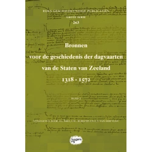 Bronnen Voor De Geschiedenis Der Dagvaarten Van De Staten Van Zeeland 1318 - 1572 - Rijks